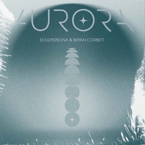 AURORA by SOULPERSONA & BRYAN CORBETT
